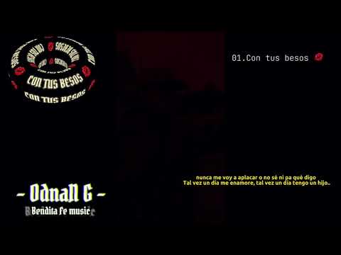 01.- Con tus besos  💋- OdnaN G