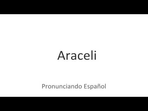 How to pronounce "Araceli" in Spanish