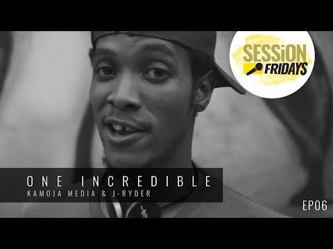 SESSiON FRIDAYS X ONE INCREDIBLE | EP06
