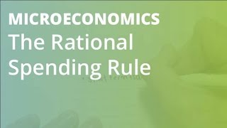 The Rational Spending Rule | Microeconomics