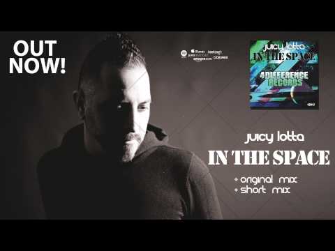 Juicy Lotta - In The Space - Original Mix