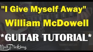 I Give Myself Away - William McDowell *GUITAR TUTORIAL*