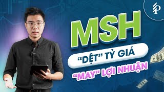 MSH: “Siêu cổ” Dệt may Xuất khẩu và Cơ hội Đầu tư cuối 2023