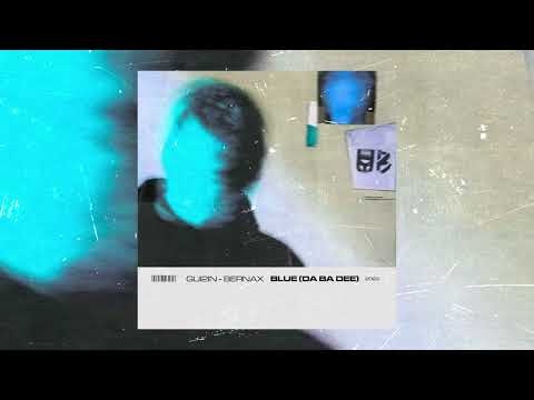 Eiffel 65 - Blue (Da Ba Dee) [GUI2IN & Bernax Remix]