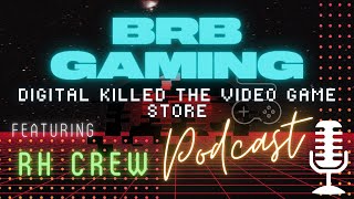 Digital Killed the Video Game Store | RH Podcast (4/21/21) S1 E20