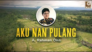 Download lagu A. Rahman Onn - Aku Nan Pulang mp3 Download lagu A. Rahman Onn - Aku Nan Pulang mp3