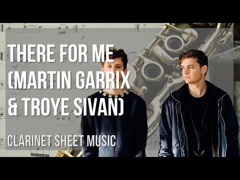 Clarinet Sheet Music: How to play There For Me by Martin Garrix & Troye Sivan