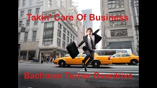 Takin&#39; Care Of Business -  Bachman Turner Overdrive - with lyrics
