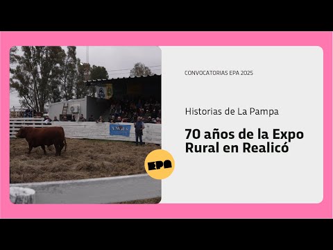 HISTORIAS DE LA PAMPA | Programa 21 | 70 años de la Expo Rural en Realicó