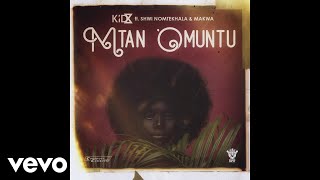 KiD X - Mtan 'Omuntu ft. Shwi Nomtekhala, Makwa