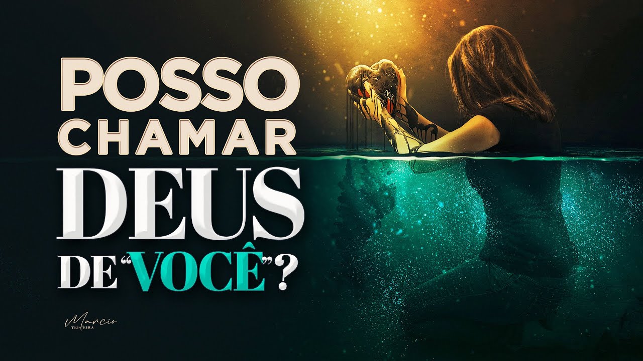 POSSO CHAMAR DEUS DE VOCÊ? - O uso do pronome você - Marcio Teixeira