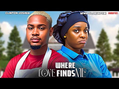 WHERE LOVE FINDS ME - CLINTON JOSHUA, MIWA OLORUNFEMI - Nigerian Movie