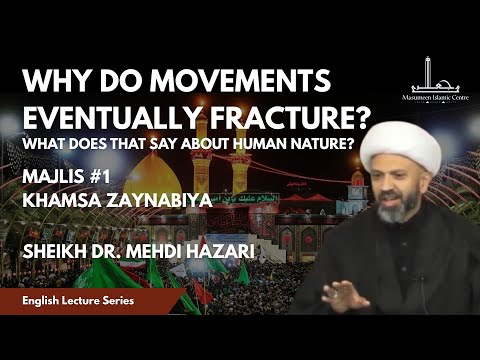 Why do movements eventually fracture? - Sheikh Dr. Mehdi Hazari - 16th Safar 1447