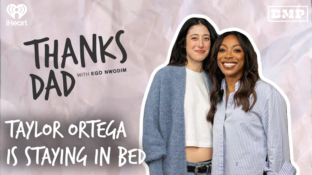 Taylor Ortega Is Staying in Bed | Thanks Dad with Ego Nwodim