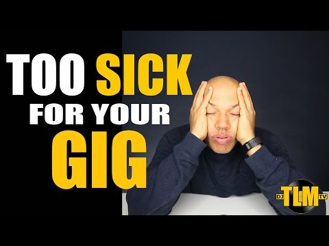Too Sick For Your Gig?
