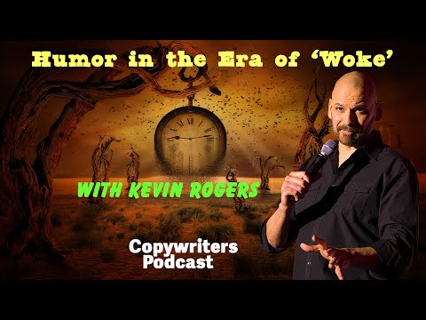 Humor in the Era of 'Woke,' with Kevin Rogers — Copywriters Podcast 259