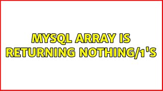 MySQL Array is returning nothing/1's