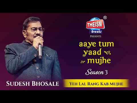 Yeh Lal Rang Kab Mujhe | Sudesh Bhosale | Soulful Symphony | Theism Events | Aaye Tum Yaad Mujhe S3