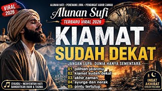 Download lagu ALUNAN SUFI TERBARU VIRAL 2026 🌙 KIAMAT SUDAH DEKAT | Zikir Penyejuk Hati Pengingat Akhir Zaman mp3