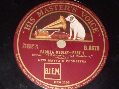 "Padilla Medley Pts 1 & 2 " Played by the New Mayfair Orchestra HMV B 8678