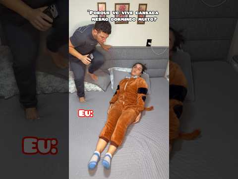 Porque você vive cansada sendo que vc dormi muito ? Eu: 🤭