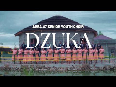 Dzuka (Official Video) — Area 47 Senior Youth Choir