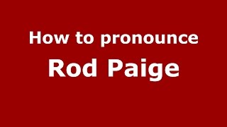 How to pronounce Rod Paige