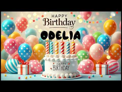 Happy Birthday ODELIA   Happy Birthday Song   Birthday Wishes   Birthday Party