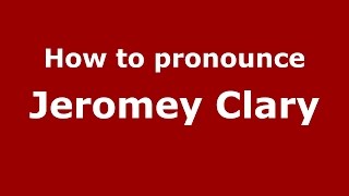 How to pronounce Jeromey Clary