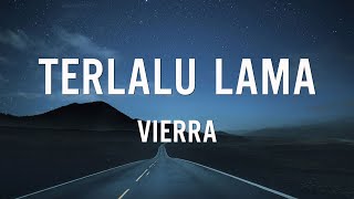 Download lagu Vierra - Terlalu Lama - Lirik mp3 Download lagu Vierra - Terlalu Lama - Lirik mp3