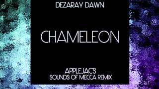Dezaray Dawn - Chameleon (AppleJac's Sounds of Mecca Remix)