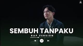 Download lagu Fajar Noor - Sembuh Tanpaku | Rap Version mp3