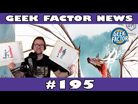Geek Factor News 195 - O Co Chodzi z Aferą Wokół WYRMSPAN i Co Jest Nie Tak z PISZCZEL GAMES?