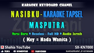 Download lagu NASIBKU MASPUTRA PASARIBU  KARAOKE TAPSEL KN7000 - NADA WANITA mp3