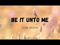 Be it unto me (Lyrics) - Don Moen