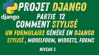 12- Projet Django | Comment Mettre en forme Un Formulaires Généré en Django (Partie3)
