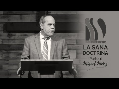 La Sana Doctrina 1/2 Miguel Núñez