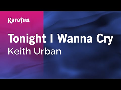 download lagu mp3 mp4 Keith Urban Tonight I Wanna Cry Karaoke, download lagu Keith Urban Tonight I Wanna Cry Karaoke gratis, unduh video klip Keith Urban Tonight I Wanna Cry Karaoke