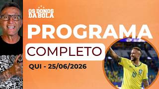 BRASIL VAI LONGE NA COPA? OS DONOS DA BOLA DEBATEM A SELEÇÃO | 25/06/2026
