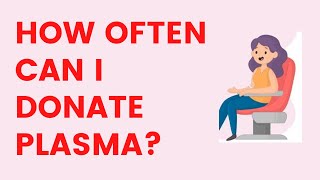 How Often Can I Donate Plasma