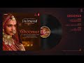 Padmavati   Ghoomar Full Audio Song   Deepika Padukone  Shahid Kapoor   Ranveer Singh