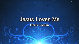 Jesus Loves Me Lyric Video - Chris Tomlin