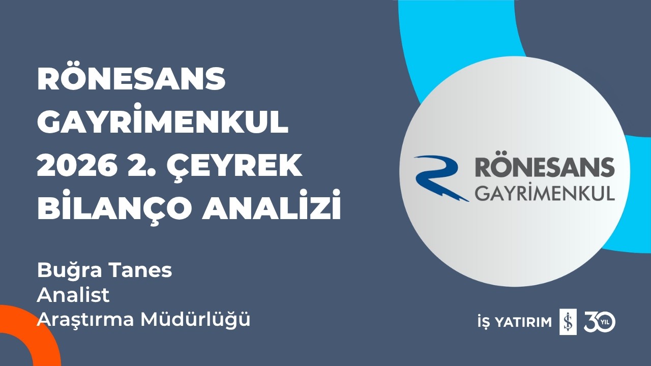 #RGYAS RÖNESANS GAYRİMENKUL 2026 2. ÇEYREK BİLANÇO ANALİZİ- BUĞRA TANES