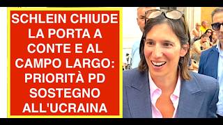 SCHLEIN CHIUDE LA PORTA A CONTE E AL CAMPO LARGO: PRIORITÀ PD SOSTEGNO ALL'UCRAINA