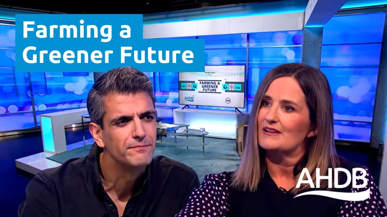 Farming a Greener Future | AHDB in partnership with ITN Business