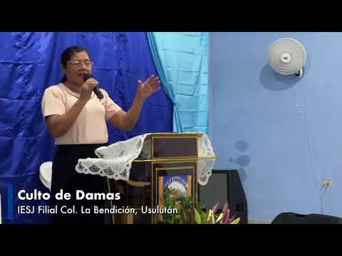 Culto de Damas - IESJ Filial Col. La Bendición, San Agustín, Usulután