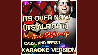 Its Over Now (Its Alright) (In the Style of Cause) (Karaoke Version)