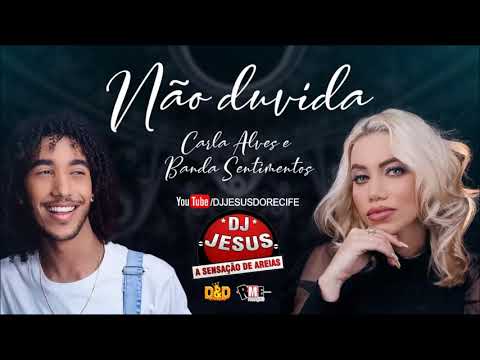 CARLA ALVES E BANDA SENTIMENTOS - NÃO DUVIDA - MÚSICA NOVA - LANÇAMENTO - DJ JESUS