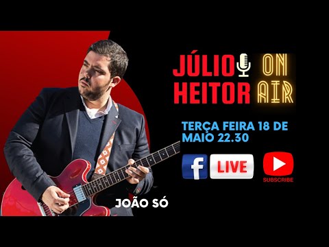 Júlio Heitor - On Air com João Só