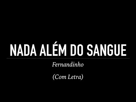 Nada Além do Sangue - Fernandinho (Com Letra)